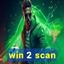 win 2 scan