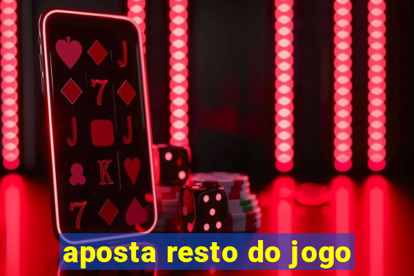 aposta resto do jogo