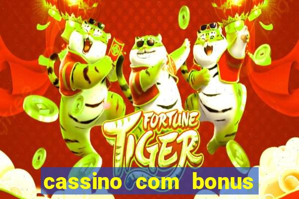 cassino com bonus no cadastro sem deposito