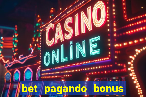 bet pagando bonus no cadastro