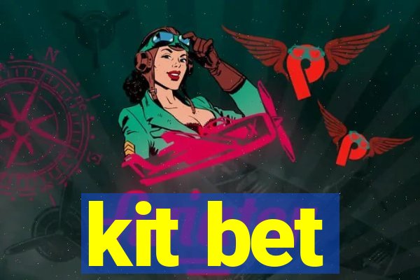 kit bet