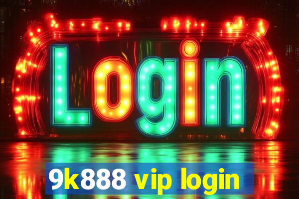 9k888 vip login