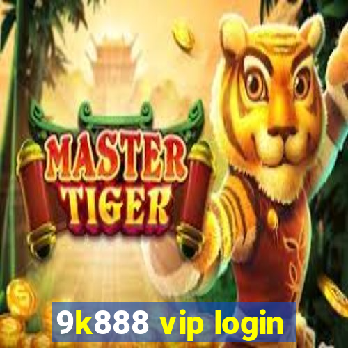 9k888 vip login