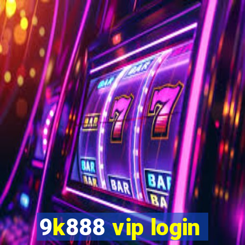 9k888 vip login