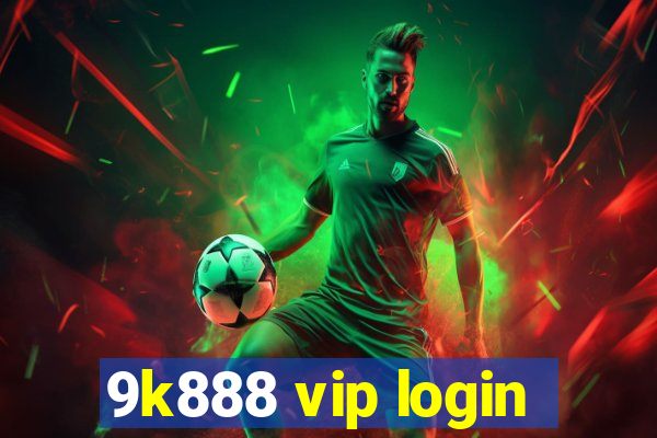 9k888 vip login