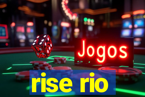 rise rio