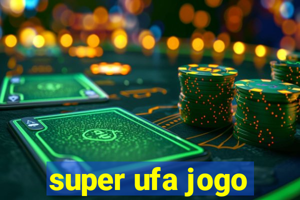 super ufa jogo