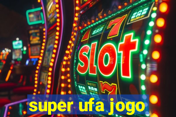 super ufa jogo