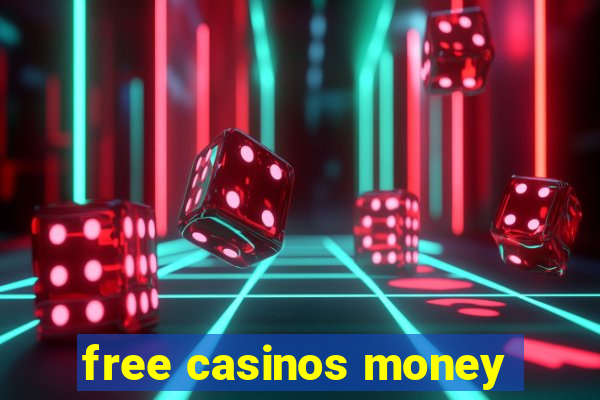 free casinos money