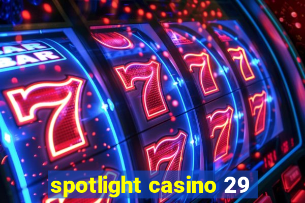 spotlight casino 29