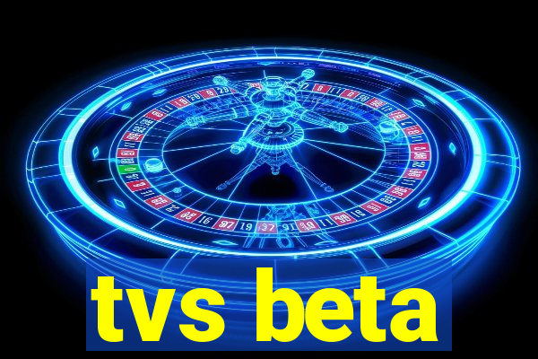 tvs beta