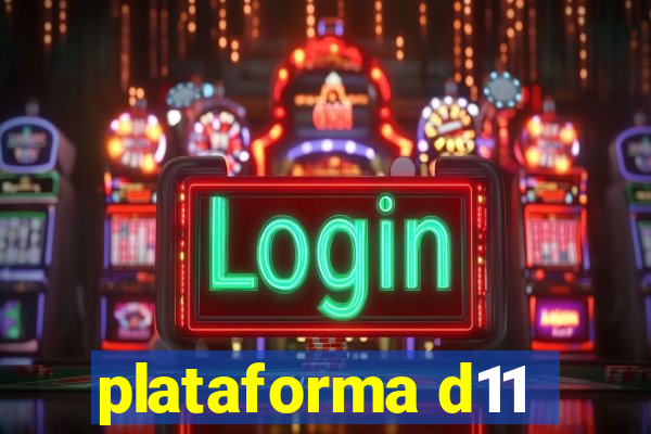 plataforma d11