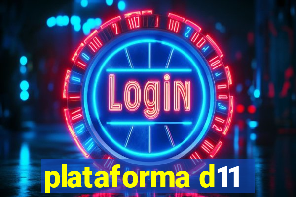 plataforma d11