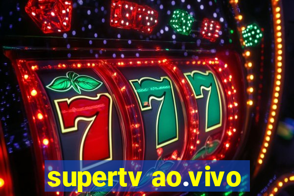 supertv ao.vivo