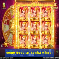 como quebrar senha winrar