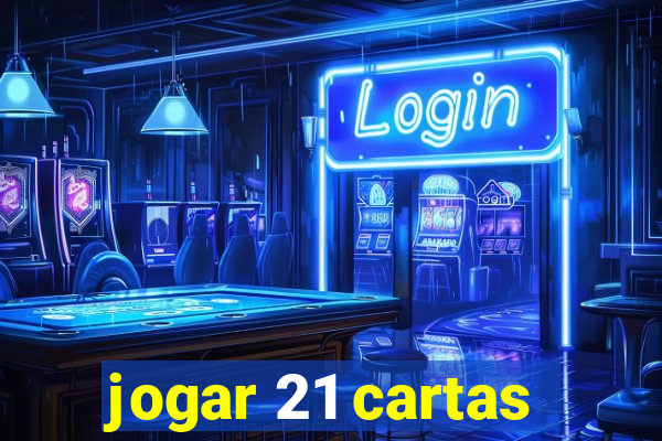 jogar 21 cartas