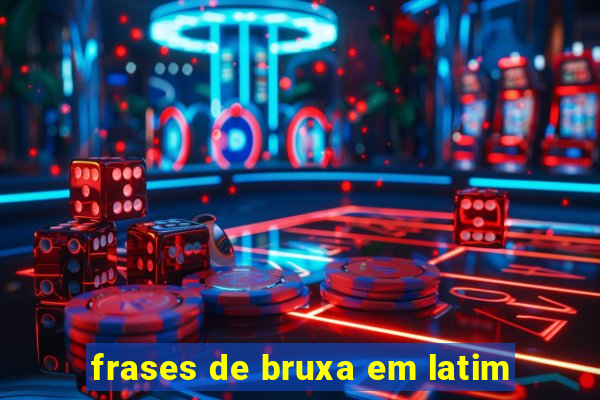 frases de bruxa em latim