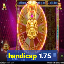 handicap 1.75