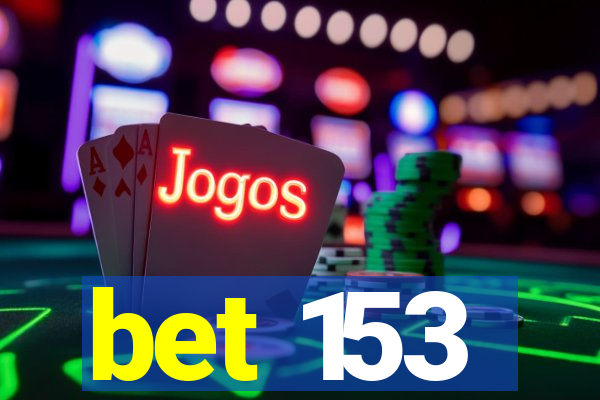 bet 153