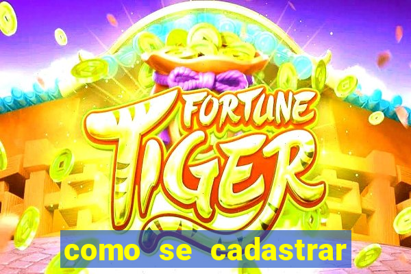 como se cadastrar no jogo do tigre passo a passo