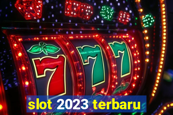 slot 2023 terbaru