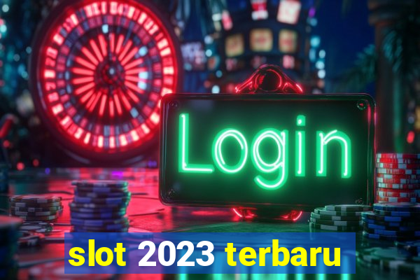 slot 2023 terbaru