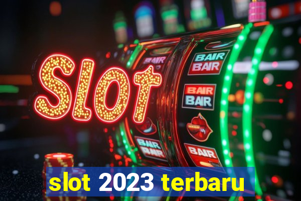 slot 2023 terbaru