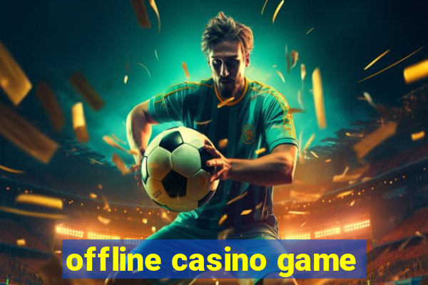 offline casino game