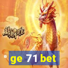 ge 71 bet