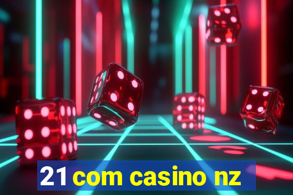 21 com casino nz