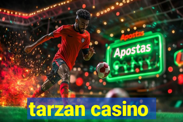 tarzan casino