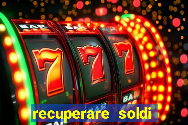 recuperare soldi persi alle slot