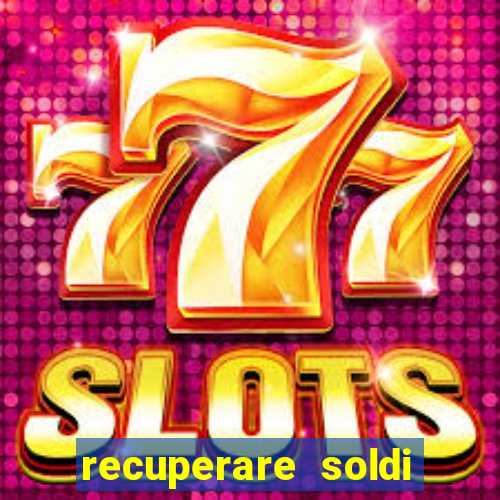 recuperare soldi persi alle slot