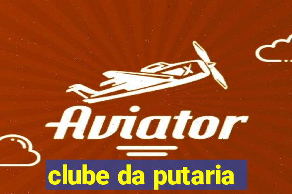 clube da putaria