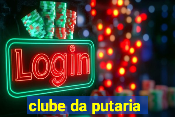 clube da putaria