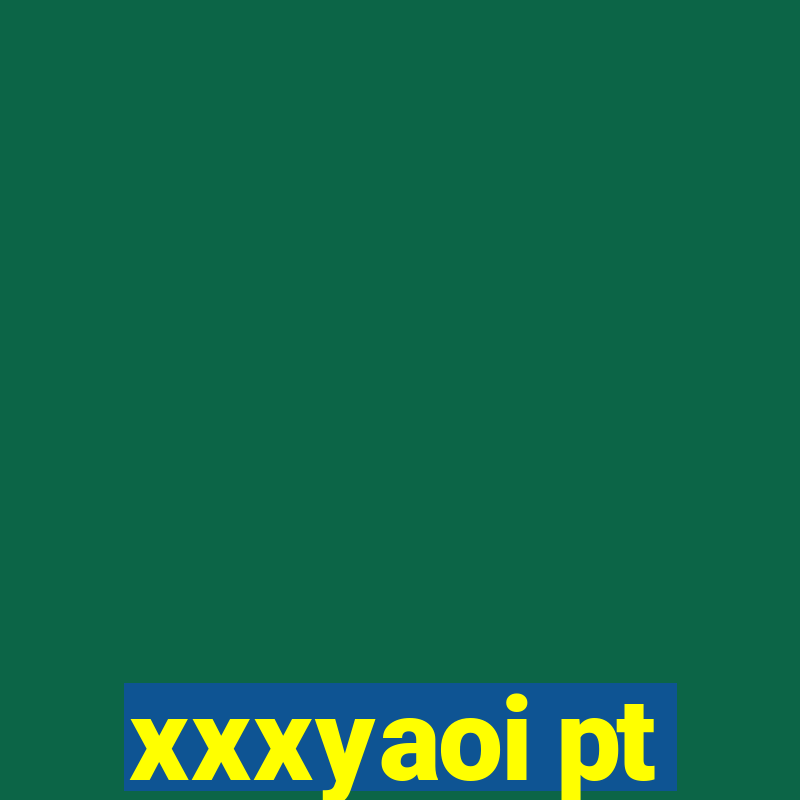 xxxyaoi pt