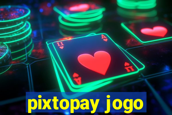 pixtopay jogo