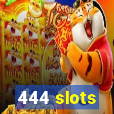 444 slots