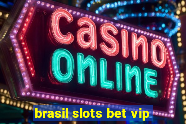 brasil slots bet vip