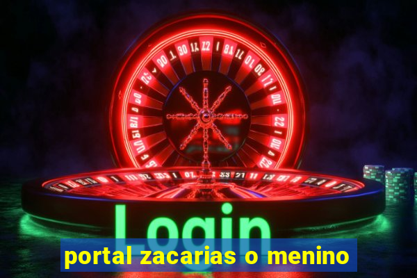 portal zacarias o menino