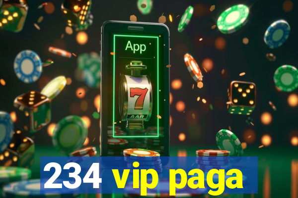 234 vip paga