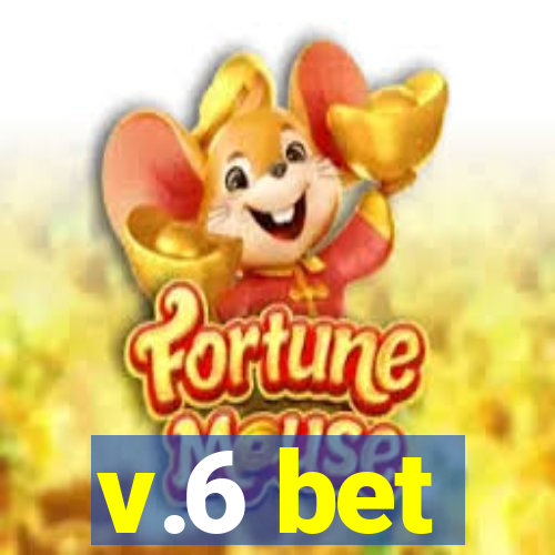 v.6 bet