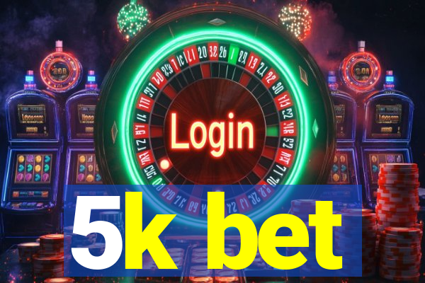 5k bet