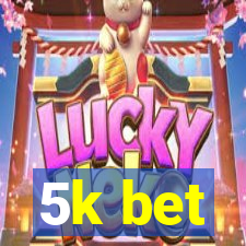 5k bet