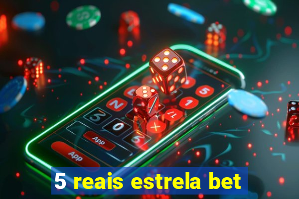 5 reais estrela bet