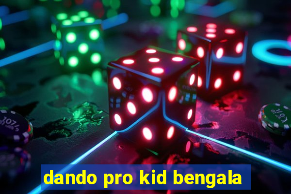 dando pro kid bengala