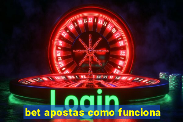 bet apostas como funciona