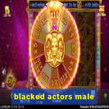 blacked actors male