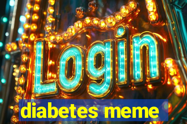 diabetes meme