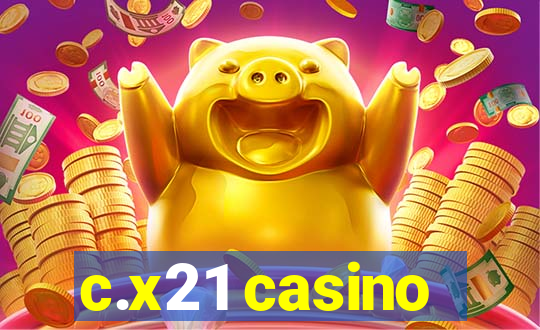 c.x21 casino